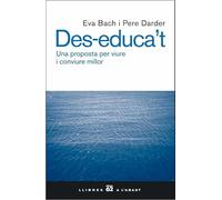 Des-educa't.: Una proposta per viure i conviure millor (Llibres a l'Abast)