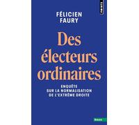 Des électeurs ordinaires: Enquête sur la normalisation de l'extrême droite (Points Essais)