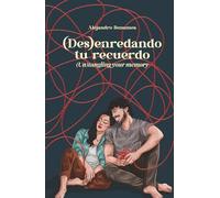 (Des)enredando tu recuerdo: (Un)tangling your memory
