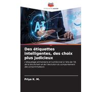 Des étiquettes intelligentes, des choix plus judicieux: L'étiquetage alimentaire et nutritionnel à l'ère de l'IA, de la blockchain et de l'évolution du comportement des consommateurs.