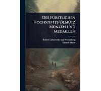 Des FÃ1/4rstlichen Hochstiftes OlmÃ1/4tz MÃ1/4nzen und Medaillen