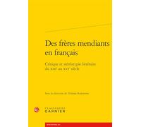 Des frères mendiants en français: Critique et stéréotypie littéraire du XIIIe au XVIe siècle
