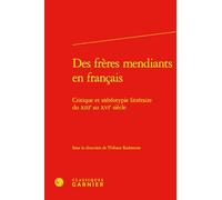 Des frères mendiants en français: Critique et stéréotypie littéraire du XIIIe au XVIe siècle