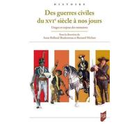 Des guerres civiles du XVIe siècle à nos jours: Usages et enjeux des mémoires