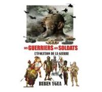 Des Guerriers Aux Soldats - Lévolution De La Guerre (ebook)