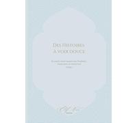 Des histoires à voix douce: Histoires des prophètes pour enfants - Mes premières lectures réunies dans un seul livre (Mes premières lectures - Les Prophètes)