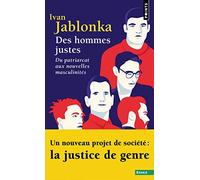 Des hommes justes: Du patriarcat aux nouvelles masculinités (Points Essais)