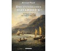 Des itinéraires hasardeux: De l'Egypte antique aux voyages de James Cook