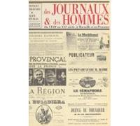 Des Journaux Et Des Hommes : Du Xviiie Au Xxie Siècle À Marseille Et E