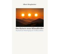 Des Kaisers neue Klimakleider: Physikalische Widerlegung des Treibhauseffekts