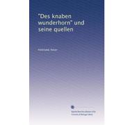 "Des knaben wunderhorn" und seine quellen: Volume 1