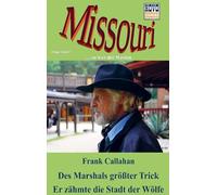Des Marshals größter Trick / Er zähmte die Stadt der Wölfe: Missouri - Doppelband 3