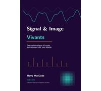 Des mathématiques à la main au traitement réel, avec Matlab: Sciences de l'Ingénieur Vivantes (Mathématiques Vivantes)