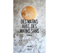 Des matins avec, des matins sans | Poésie