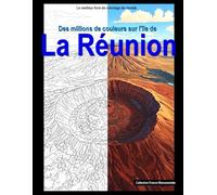 Des millions de couleurs sur l'île de La Réunion: Livre de coloriage pour adultes (Francia monumental)