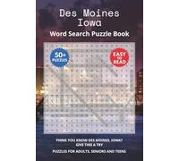 Des Moines Iowa Word Search Puzzle Book: Think you know Des Moines, Iowa? Give this a try. Puzzles for Adults, Seniors and Teens.