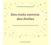 Des mots comme des étoiles: 30 phrases pour grandir avec confiance (6-8 ans)