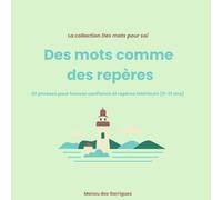 Des mots comme des repères: 30 phrases pour trouver confiance et repères intérieurs (9-12 ans)
