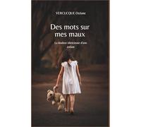 Des mots sur mes maux: La douleur silencieuse d'une enfant