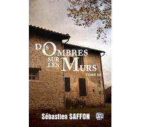 Des ombres sur les murs: Tome 3, La combe
