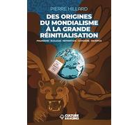 Des origines du mondialisme à la grande réinitialisation: Paganisme, écologie, réparation, covidisme, sacrifice