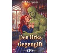 Des Orks Gegengift: Eine würzige, hitzige Cozy Small Town Monster Romance mit Grumpy/Sunshine-Ork & Sunshine-Meerhexen-Apothekerin (Mist Hollow Monsters Band 5) (Mist Hollow Monsters (Deutsch))