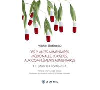 Des plantes alimentaires, médicinales, toxiques, aux compléments alimentaires: Où situer les frontières ?