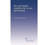 Des principales branches de la race germanique