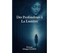 Des Profondeurs à la Lumière: Un témoignage guidé par l'invisible