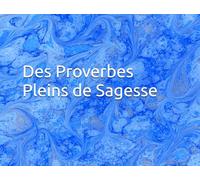 Des Proverbes Pleins de Sagesse
