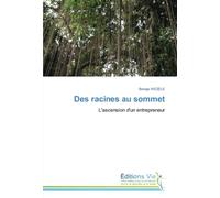 Des racines au sommet: L'ascension d'un entrepreneur