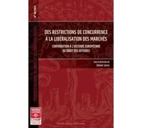 Des restrictions de concurrence à la libéralisation des marchés: 38 contribution à l'histoire européenne du droit des affaires