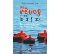 Des rêves et des sacrifices: Les destins entrelacés des jeunes Africains (Harmattan Guinée)