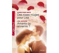 Des Roses Rouges Pour Lisa - Amants Ou Ennemis ? (harlequin Passions)