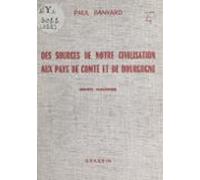 Des Sources De Notre Civilisation Aux Pays De Comté Et De Bourgogne (e