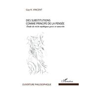 Des substitutions comme principe de la pensée: Etude de récits mythiques grecs et sanscrits