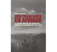 Des tranchées en Afrique: La guerre oubliée des Congolais contre les Allemands en 1914-1918