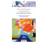 Des troubadours à Apollinaire: Une anthologie poétique