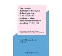 Des Victoires De Hitler Au Triomphe De La Démocratie Et Du Socialisme