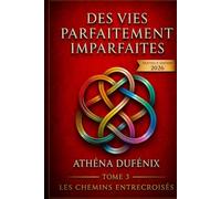 Des vies parfaitement imparfaites: Les chemins entrecroisés