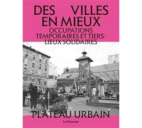 Des villes en mieux: Occupations temporaires et tiers-lieux solidaires