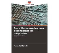 Des villes nouvelles pour désengorger les mégapoles: géographie urbaine