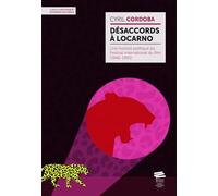 Désaccords à Locarno: Une histoire politique du Festival international du film (1946-1991)