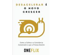 Desacelerar é o Novo Crescer: Como a Calma e a Constância Constroem o que a Pressa Destrói