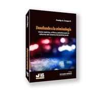 Desafiando a la criminología: Visión teórica, crítica y práctica para la reforma del sistema de justicia penal