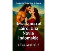 Desafiando al Laird : Una Novia Indomable: Él le robó la libertad. Ella le robó el corazón. (Romance en las Tierras Altas)