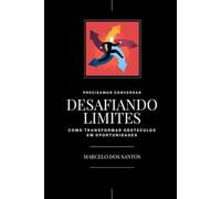 Desafiando Limites: Como Transformar Obstáculos em Oportunidades