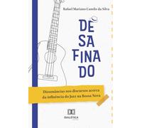 Desafinado: Dissonâncias nos discursos acerca da influência do Jazz na Bossa Nova