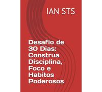 Desafio de 30 Dias: Construa Disciplina, Foco e Habitos Poderosos