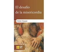 Desafio de La Misericordia, El: Textos sobre la misericordia desde Juan XXIII hasta Francisco: 91 (ST Breve)